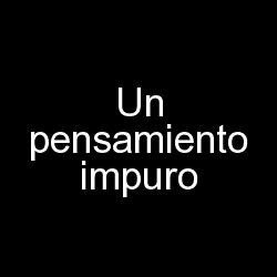 Un pensamiento impuro