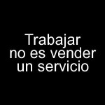 Trabajar no es vender un servicio