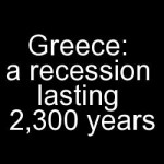 Greece: a recession lasting 2,300 years