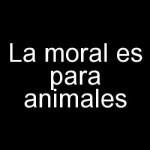 La moral es para animales