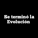 Se terminó la Evolución