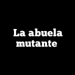 La abuela mutante