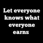 Let everyone knows what everyone earns