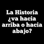 La Historia ¿va hacia arriba o hacia abajo?