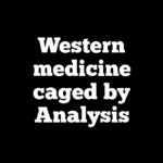 Western medicine caged by Analysis